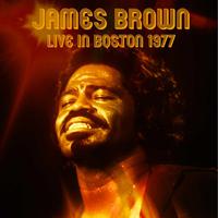 James Brown / Live in Boston 1977