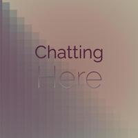 Chatting Here