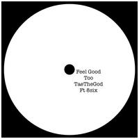 Feel Good Too (feat. 8Six)