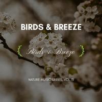 Birds & Breeze - Nature Music Series, Vol.13