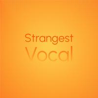 Strangest Vocal