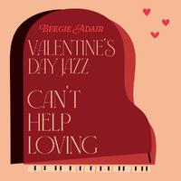 Valentine's Day Jazz: Can't Help Loving