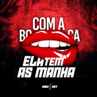 Com a Boca Ela Tem as Manha