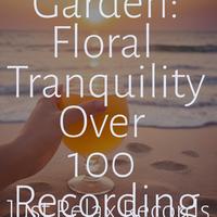 Lavender Garden: Floral Tranquility Over 100 Recordings