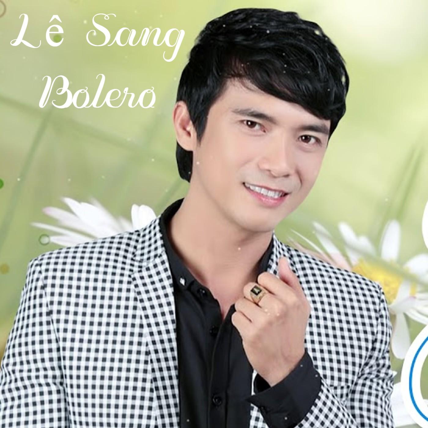 Tình Em Xứ Quảng Short Version 1_Lê Sang_Tình Khúc Bolero Bất Hủ Chọn Lọc Của Lê Sang (CD1) | 在线播放_Tình Em Xứ Quảng Short Version 1歌词_Tình Em Xứ Quảng Short Version 1下载 | 网易云音乐