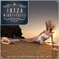 Ibiza Night Tales - The Best of Mediterranean Chillout Music