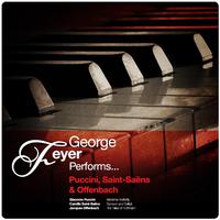 George Feyer Performs... Puccini, Saint-Saëns & Offenbach