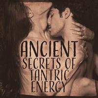 Ancient Secrets of Tantric Energy