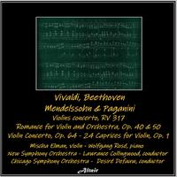 Vivaldi, Beethoven, Mendelssohn & Paganini: Violins Concerto, Rv 317 - Romance for Violin and Orchestra, OP. 40 & 50 - Violin Concerto, OP. 64 - 24 Caprices for Violin, OP. 1