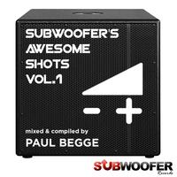 Subwoofer's Awesome Shots, Vol. 1 (Mixed & Compiled By Paul Begge)