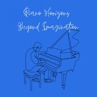 Piano Horizons: Beyond Imagination