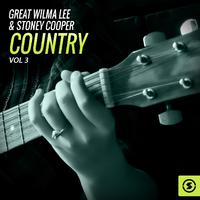 The Great Wilma Lee & Stoney Cooper Country, Vol. 3