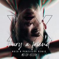 bury a friend (NUZB & Pontifexx Remix)