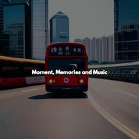 Moment, Memories and Music