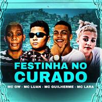 Festinha no Curado (feat. Mc Lara & Mc Gw)