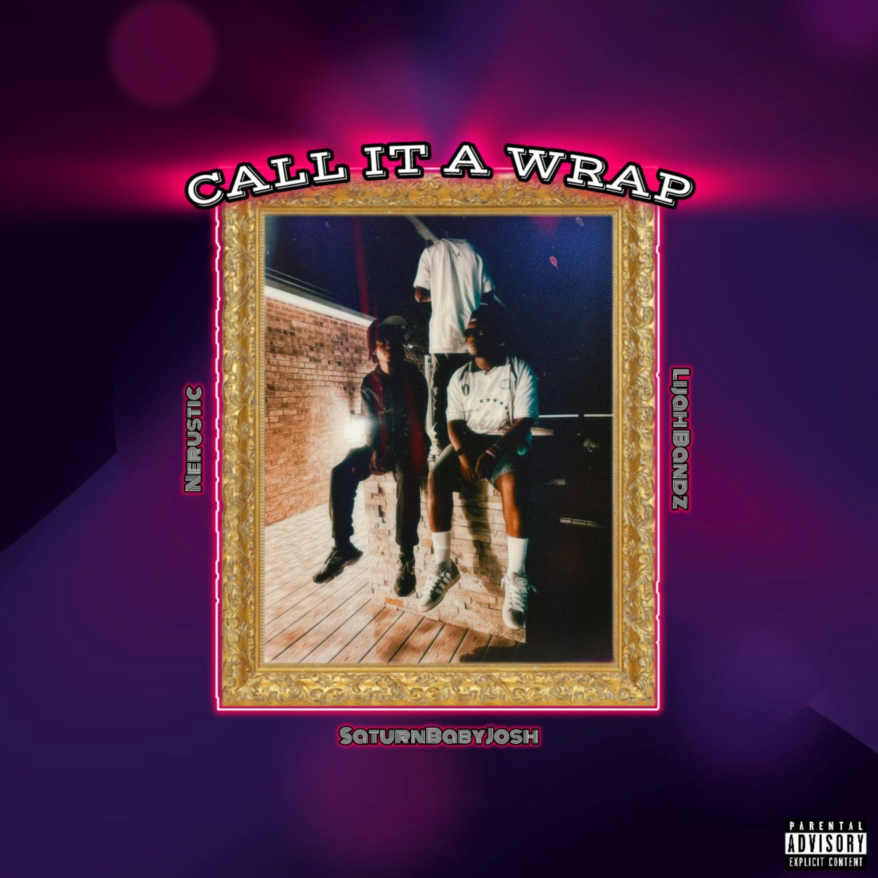 Call It A Wrap (feat. Nerustic & Lijah Bandz)