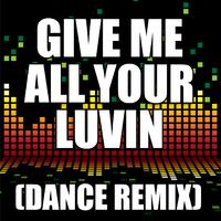 Give Me All Your Luvin' (Dance Remix)