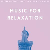 Music For Relaxation: Serene Binaural Beats To Heal Mind & Soul