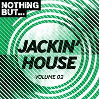 Nothing But... Jackin' House, Vol. 02