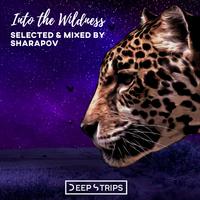 Into The Wildness II (Selected & Mixed by Sharapov)