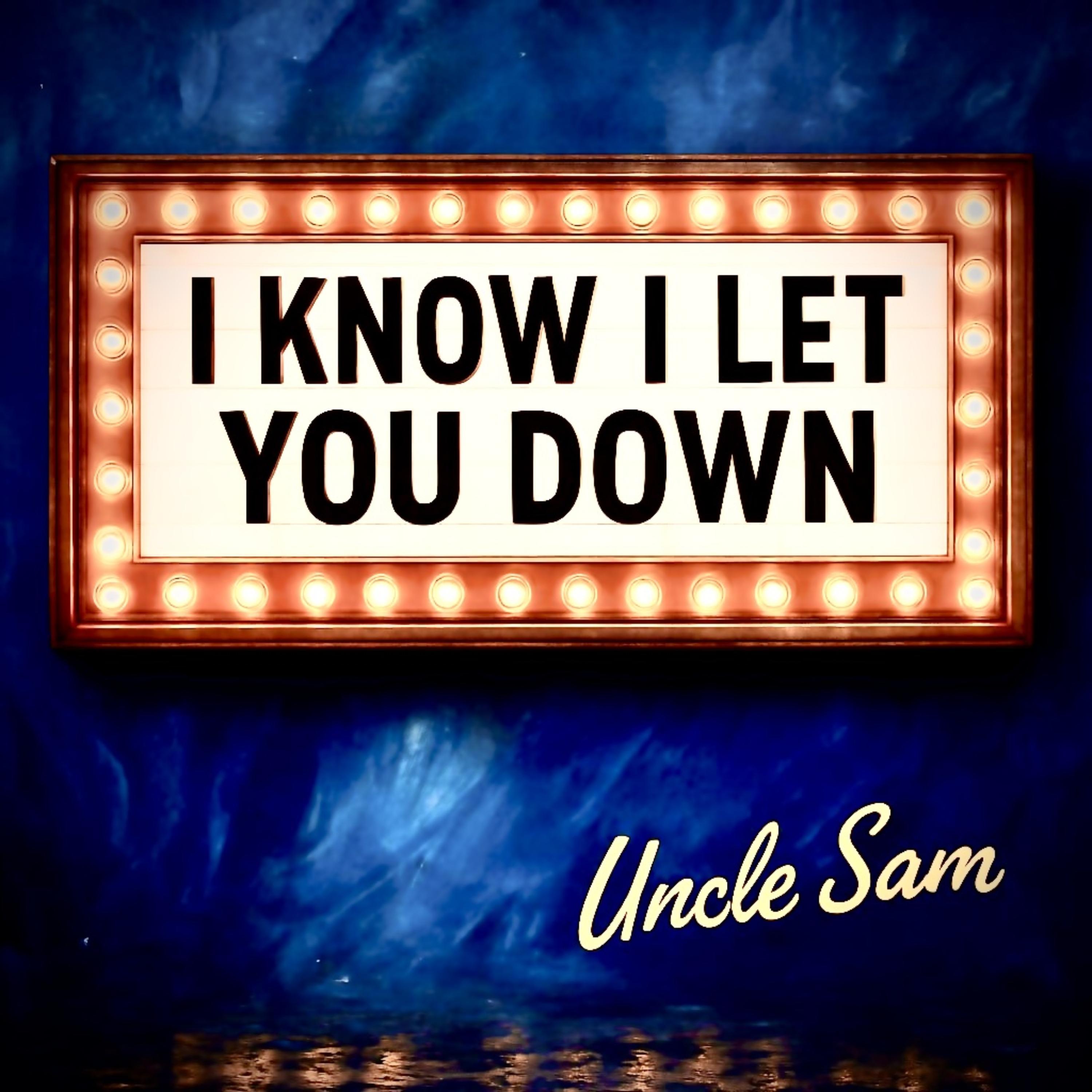 I KNOW I LET YOU DOWN