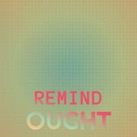 Remind Ought