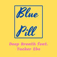 Blue Pill (feat. Tucker Ebs)