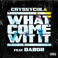 What Come Wit It (feat. DaBoii)