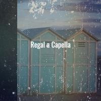 Regal a Capella