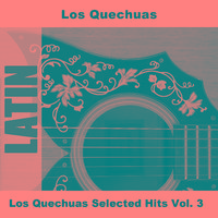 Los Quechuas Selected Hits Vol. 3