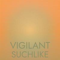 Vigilant Suchlike