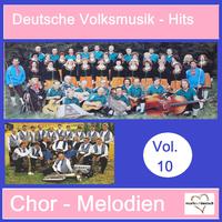 Deutsche Volksmusik-Hits: Chor-Melodien, Vol. 10