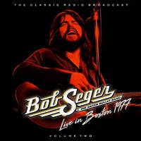 Bob Seger & The Silver Bullet Band Live In Boston 1977 vol. 2