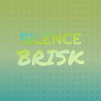 Silence Brisk