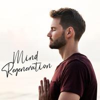 Mind Regeneration – 15 Songs Perfect for Total Relax and Calmness after a Hard Day's Work