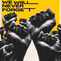 We Will Never Forget