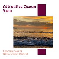 Attractive Ocean View - Peaceful White Noise Ocean Sounds