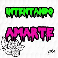 Intentando Amarte