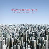 Now You're One of Us: Alternative Collection, Vol. 3