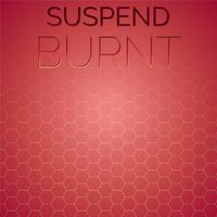 Suspend Burnt