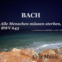 Bach: Das Orgel-Büchlein, BWV 599-644: Death and Burial: 45. Alle Menschen müssen sterben, BWV 643