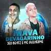 Mc Guilherme - Trava Devagarinho