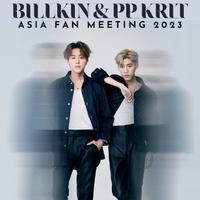 BILLKIN & PP KRIT Asia Fan Meeting 2023