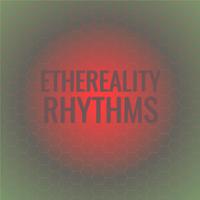 Ethereality Rhythms