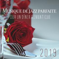 Musique de jazz parfaite pour un dîner romantique 2019