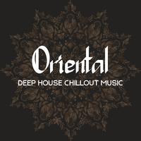 Oriental Deep House Chillout Music – Summer Chillout Lounge, Exotic Zone, Oriental Lounge, Eastern Chill Music