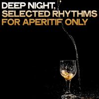 Deep Night (Selected Rhythms for Aperitif Only)