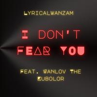 I don't fear u (feat. Wanlov The Kubolor) [Radio Edit]