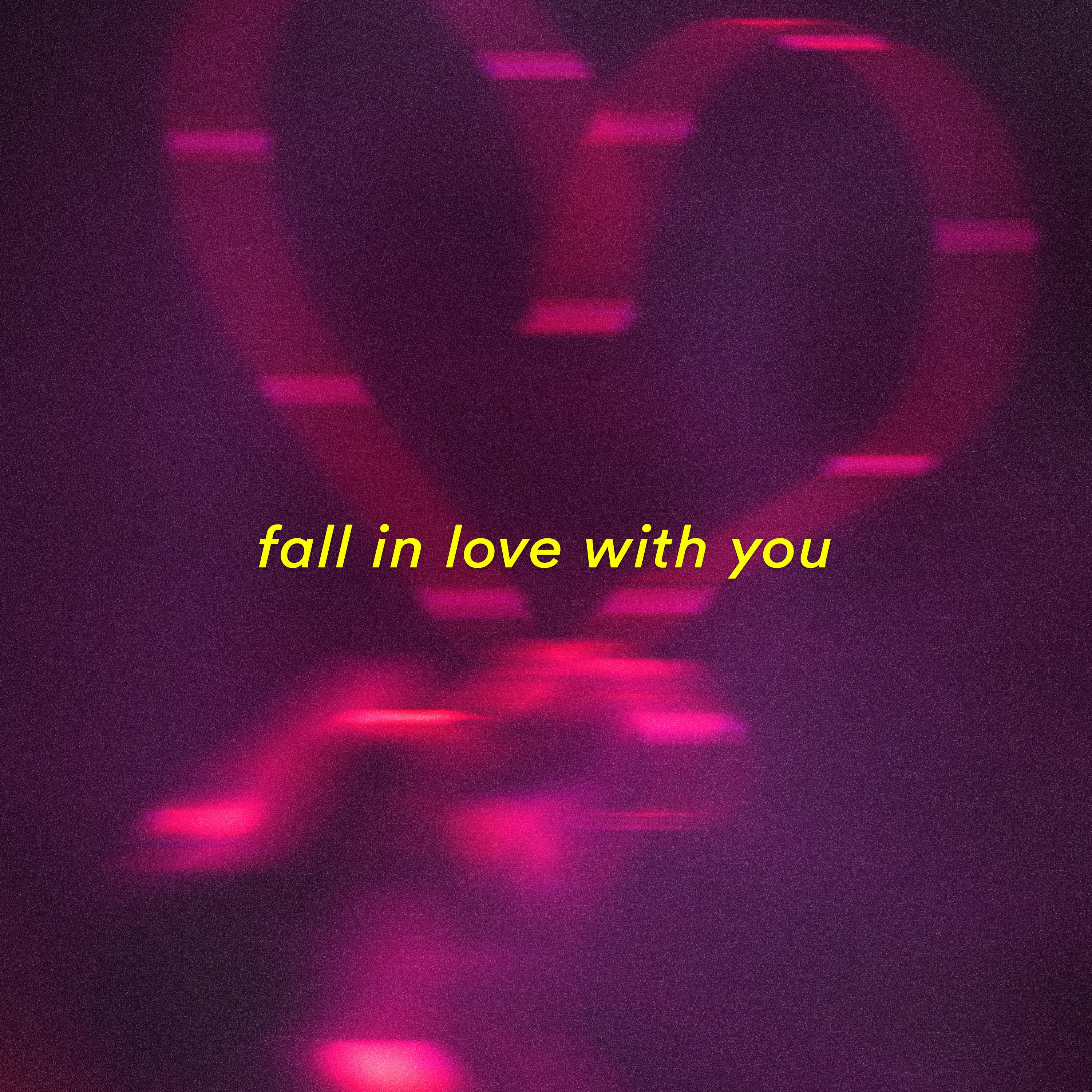 fall in love with you