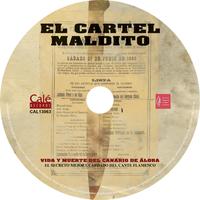 El Cartel Maldito: Vida y Muerte del Canario de Alora